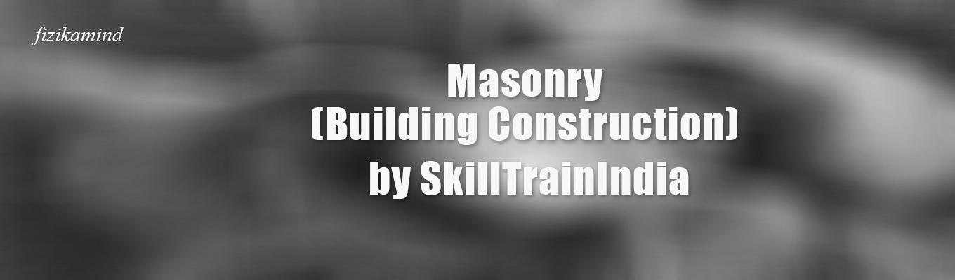 Masonry (Building Construction) by SkillTrainIndia Masonry (Building Construction) by SkillTrainIndia